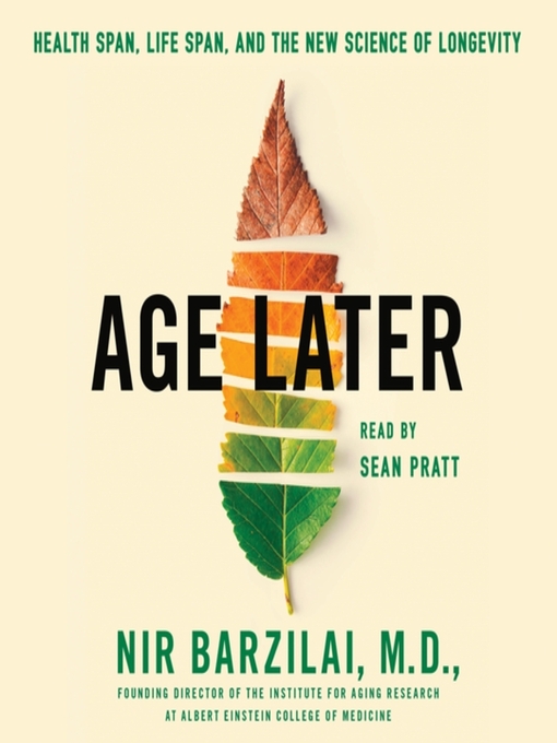 Title details for Age Later by Nir Barzilai, M.D. - Available